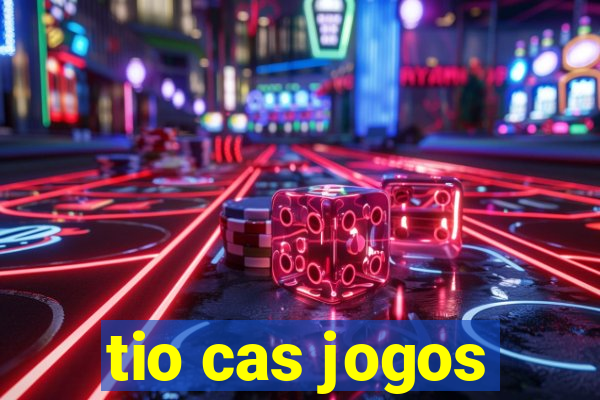 tio cas jogos